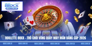 Roulette 88XX - Trò Chơi Vòng Quay May Mắn Đẳng Cấp 2026